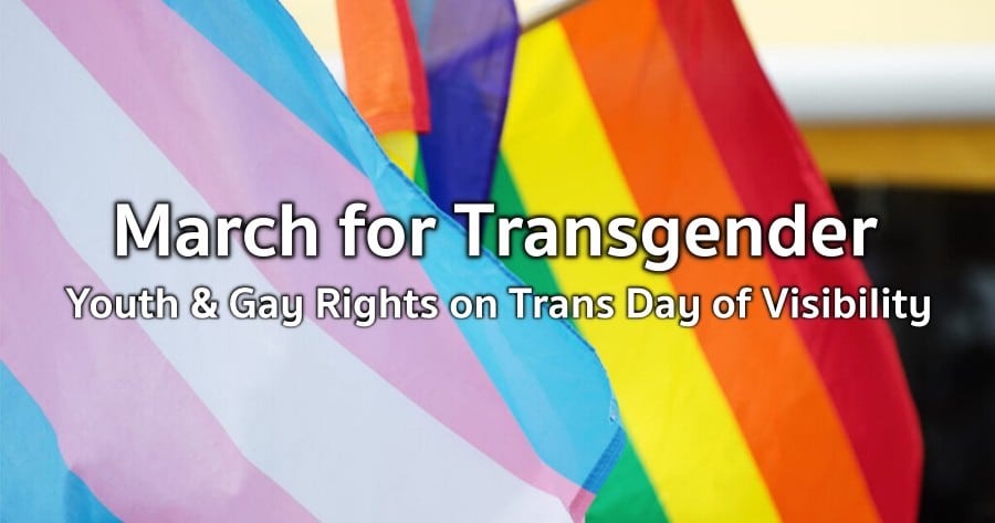 March for Transgender Youth and Gay Rights on Trans Day of Visibility